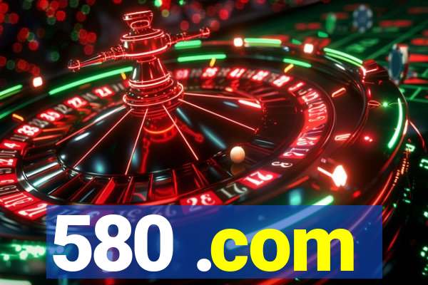 580 .com